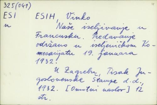 Naše iseljivanje u Francusku : predavanje održano u iseljeničkom Komesarijatu 19. januara 1932. / Vinko Esih