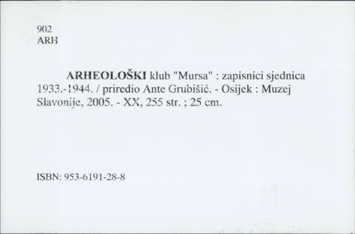 Arheološki klub "Mursa" : zapisnici sjednica 1933-1944. / priredio Ante Grubišić