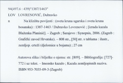 Na klizištu povijesti : (sveta kruna ugarska i sveta kruna bosanska) : 1387.-1463. / Dubravko Lovrenović ; [izrada kazala Blaženka Planinić].