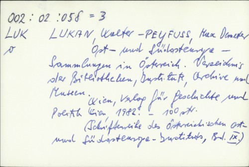 Ost- und Südosteuropa-Sammlungen in Österreich : Verzeichnis mit Bibliotheken, Institute, Archive und Museen / Walter Lukan ; Max Demeter Peyfuss