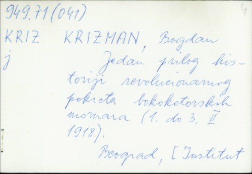Jedan prilog historiji revolucionarnog pokreta bokokotarskih mornara (1. do 3. II. 1918.) / Bogdan Krizman.