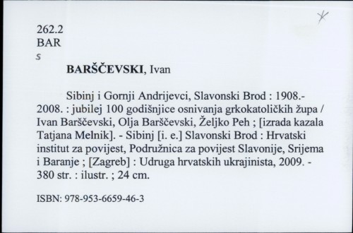 Sibinj i Gornji Andrijevci, Slavonski Brod : 1908.-2008. : jubilej 100 godišnjice osnivanja grkokatoličkih župa / Ivan Barščevski