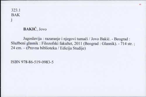 Jugoslavija : razaranje i njegovi tumači / Jovo Bakić