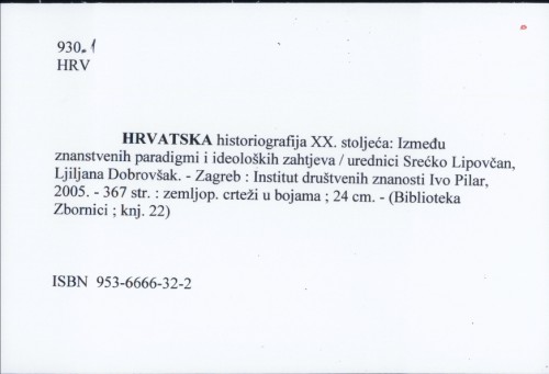 Hrvatska historiografija XX. stoljeća : između znanstvenih paradigmi i ideoloških zahtjeva /