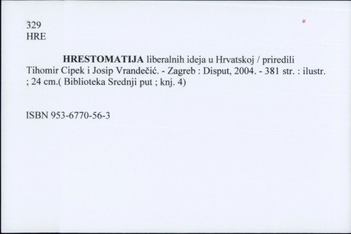 Hrestomatija liberalnih ideja u Hrvatskoj / priredili Tihomir Cipek i Josip Vrandečić