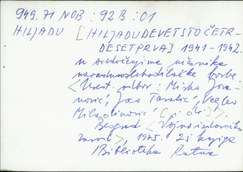[Hiljadudevetstočetrdesetprva] 1941-1942. u svedočenjima učesnika narodnooslobodilačke borbe / Mirko Jovanović