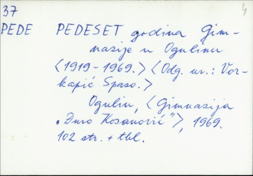 Pedeset godina gimnazije u Ogulinu (1919-1969) / Odg. ur. V. Spaso