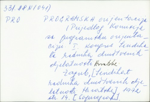 Programska orijentacija : (Prijedlog Komisije za programsku orijentaciju. I. Kongres Sindikata radnika društvenih djelatnosti Hrvatske) /