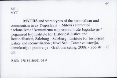 Myths and stereotypes of the nationalism and communism in ex Yugoslavia = Mitovi i stereotipi nacionalizma i komunizma na prostoru bivše Jugoslavije /