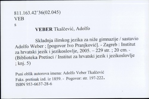 Skladnja ilirskog jezika za niže gimnazije / sastavio Adolfo Weber ; [pogovor Ivo Pranjković].