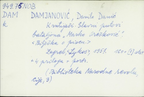Krntijaši : slavni putovi bataljona "Marko Orešković" / Danilo Danić Damjanović