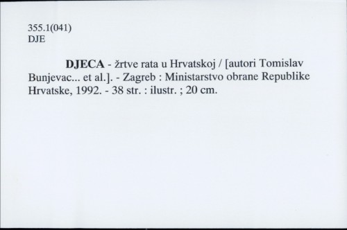 Djeca-žrtve rata u Hrvatskoj / [autori Tomislav Bunjevac ... et al.]