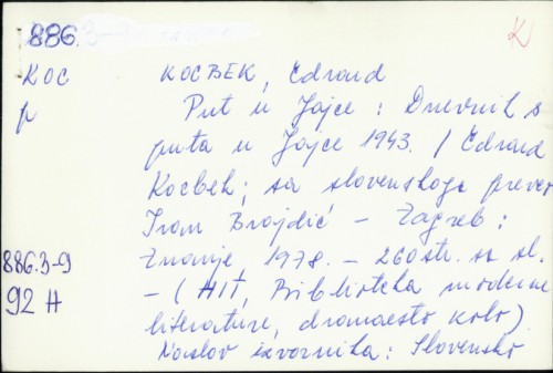 Put u Jajce : dnevnik s puta u Jajce 1943. / Edvard Kocbek ; dokumentarne crteže izradio Božidar Jakac ; sa slovenskoga preveo Ivan Brajdić.
