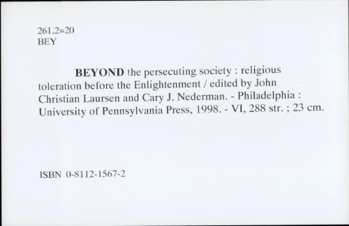Beyond the persecuting society : religious toleration before the Enlightenment / [edited by] John Christian Laursen and Cary J. Nederman