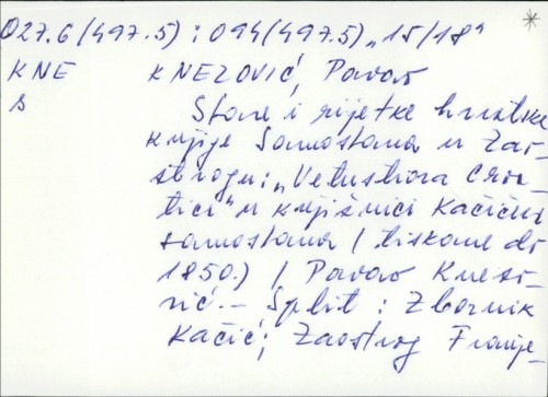 Stare i rijetke hrvatske knjige Samostana u Zaostrogu : "Vetustiora Croatica" u knjižnici Kačićeva samostana (tiskane do 1850.) / Pavao Knezović.