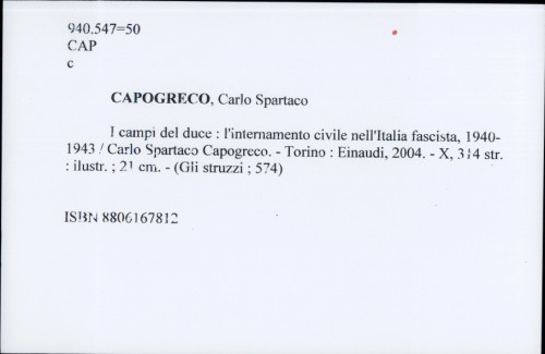 I campi del duce : l'internamento civile nell'Italia fascista / Carlo Spartaco Capogreco