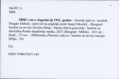 Srbi i rat u Jugoslaviji 1941. godine : zbornik radova / urednik Dragan Aleksić ; [prevod na engleski jezik Sanja Nikolić].