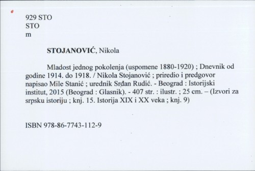 Mladost jednog pokolenja (uspomene 1880-1920) ; Dnevnik od godine 1914. do 1918. / Nikola Stojanović ; priredio i predgovor napisao Mile Stanić ; urednik Srđan Rudić.