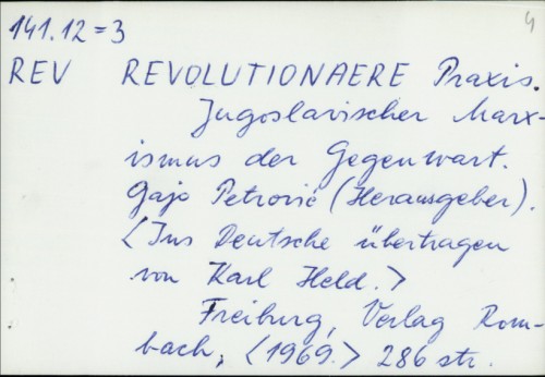 Revolutionaere Praxis : jugoslavischer marxismus der Gegenwart / Hersg. Gajo Petrović