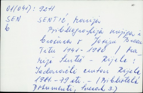 Bibliografija knjiga i brošura o Josipu Brozu Titu : 1941-1980. / Marija Sentić.