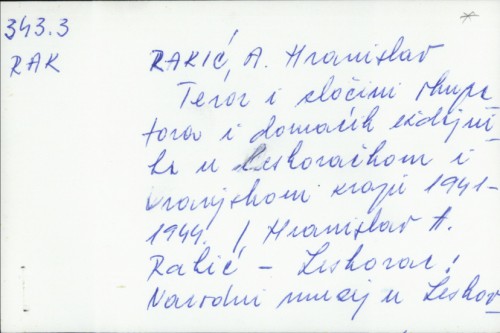 Teror i zločini okupatora i domaćih izdajnika u leskovačkom i vranjskom kraju : 1941-1944 / Hranislav A. Rakić.