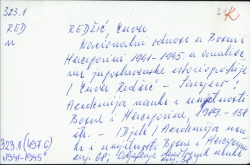 Nacionalni odnosi u Bosni i Hercegovini 1941-1945. u analizama jugoslavenske istoriografije / Enver Redžić.