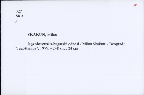 Jugoslovensko-bugarski odnosi / Milan Skakun.