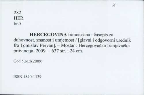 Hercegovina franciscana : časopis za duhovnost, znanost i umjetnost / [glavni i odgovorni urednik fra Tomislav Pervan]