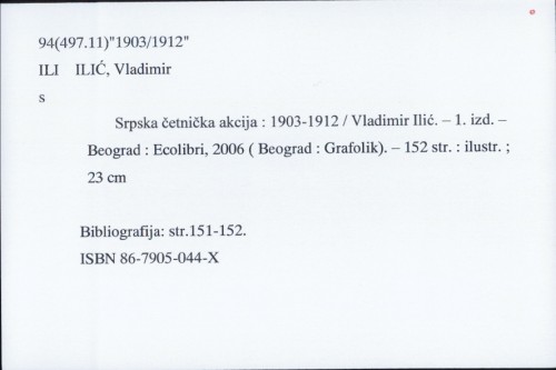Srpska četnička akcija : 1903-1912 / Vladimir Ilić