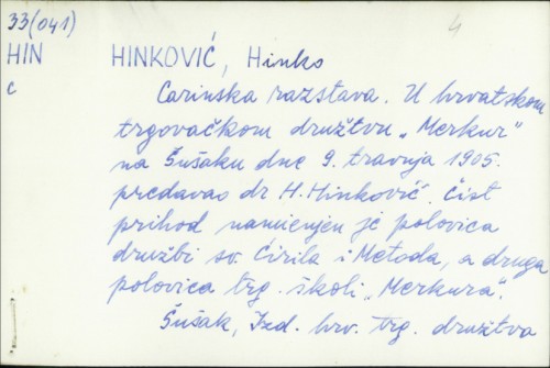 Carinska razstava : u hrvatskom trgovačkom družtvu "Merkur" na Šušaku dne 9. travnja 1905. / Hinko Hinković