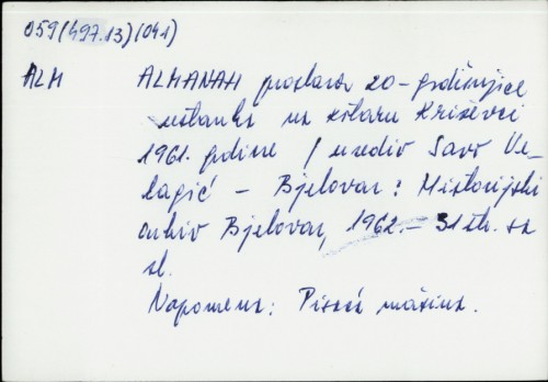 Almanah : proslava 20-godišnjice ustanka na kotaru Križevci 1961. godine / [urednik] Savo Velagić