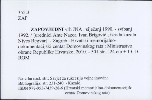 Zapovjedni vrh JNA : siječanj 1990. - svibanj 1992. / [urednici Ante Nazor, Ivan Brigović ; izrada kazala Nives Regvar].