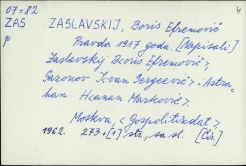 Pravda 1917. goda / Boris Efremović Zaslavskij, Ivan Sergeevich Sazonov, Khanan Markovich Astrahkan.