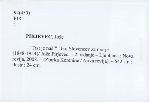 "Trst je naš!" : boj Slovencev za morje (1848-1954) / Jože Pirjevec.