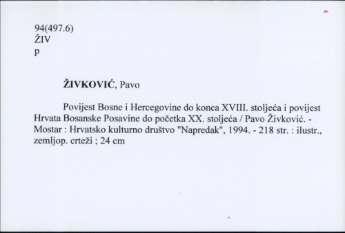 Povijest Bosne i Hercegovine do konca XVIII. stoljeća i povijest Hrvata Bosanske Posavine do početka XX. stoljeća / Pavo Živković.
