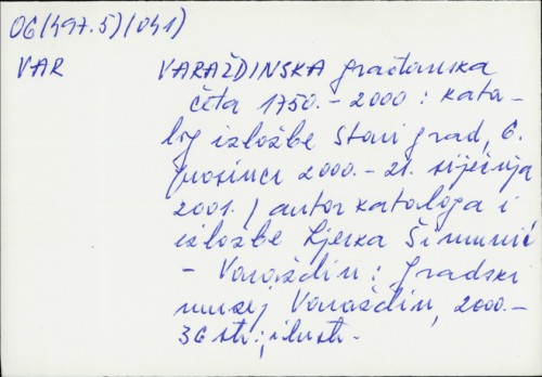 Varaždinska građanska četa : 1750. - 2000. : Gradski muzej Varaždin, 6. prosinca 2000. - 21. siječnja 2001. / [autor kataloga Ljerka Šimunić].