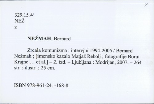Zrcala komunizma : intervjuji 1994-2005 / Bernard Nežmah ; [fotografije Borut Krajnc ... et al.].