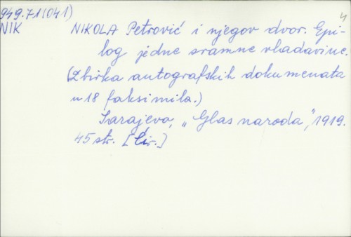 Nikola Petrović i njegov dvor : Epilog jedne sramne vladavine. (Zbirka autografskih dokumenata u 18 faksimila) /
