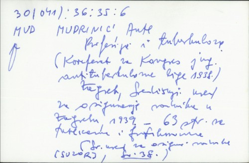 Profesija i tuberkuloza : Koreferat za Kongres Jug. Antituberkulozne Lige 1938 / Ante Mudrinić