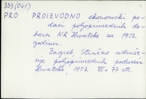 Proizvodno ekonomski podaci poljoprivrednih dobara NR Hrvatske za 1956. godinu /