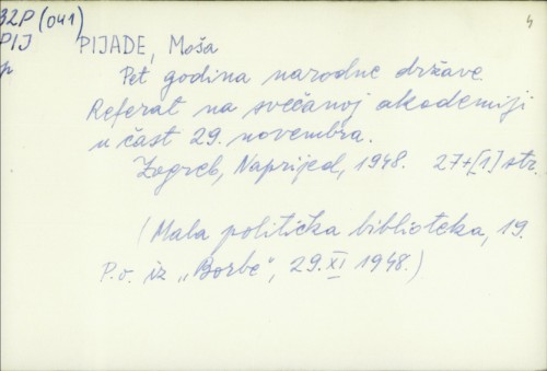 Pet godina Narodne države : govor održan u Beogradu 28 novembra 1948 : sa pogovorom / Moša Pijade.
