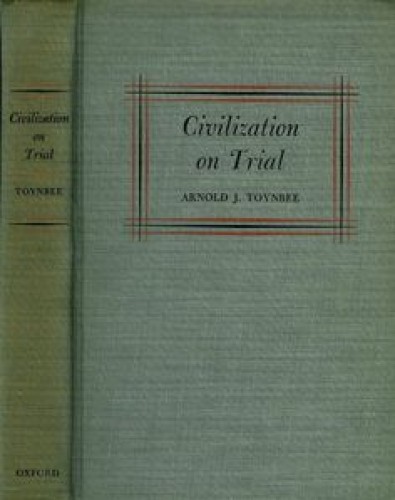 Civilization on trial / Arnold J. Toynbee.