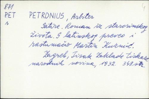 Petronijeve satire : roman iz starorimskoga života / s latinskoga preveo i rastumačio Martin Kuzmić.
