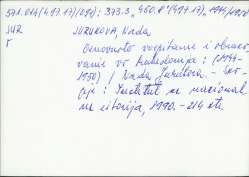 Osnovnoto vospitanie i obrazovanie vo Makedonija : (1944-1950) / Nada Jurukova