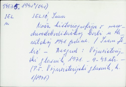Naša historiografija o narodnooslobodilačkoj borbi u Hrvatskoj 1941. godine / Ivan Jelić.