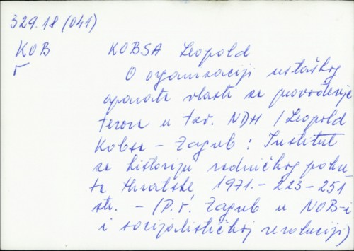 O organizaciji ustaškog aparata vlasti za provođenje terora u tzv. NDH / Leopold Kobsa.