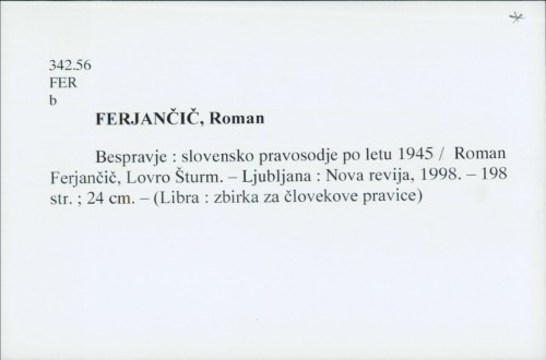 Bespravje : slovensko pravosodje po letu 1945 / Roman Ferjančič