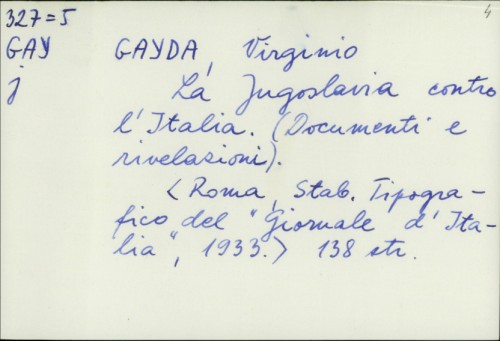 La Jugoslavia contro l'Italia (documenti e rivelazioni) / Virginio Gayda