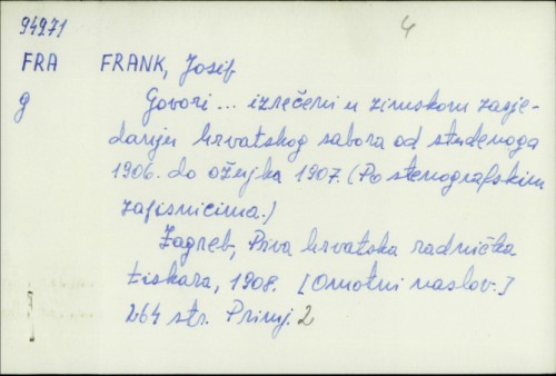 Govori... izrečeni u zimskom zasjedanju hrvatskoga sabora od studenoga 1906. do ožujka 1907. / Josip Frank