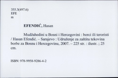 Mudžahedini u Bosni i Hercegovini : borci ili teroristi / Hasan Efendić